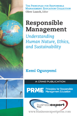 Responsible Management: Understanding Human Nature, Ethics, and Sustainability - Ogunyemi, Kemi
