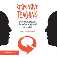 Responsive Teaching: Cognitive Science and Formative Assessment in Practice