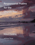 Responsorial Psalms for the Church Year: Volume Three