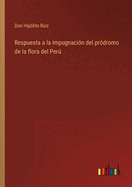 Respuesta a la impugnaci?n del pr?dromo de la flora del Per