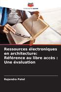 Ressources ?lectroniques en architecture: R?f?rence au libre acc?s: Une ?valuation