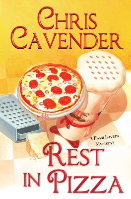 Rest in Pizza: A Pizza Lovers Mystery - Cavendar, Chris