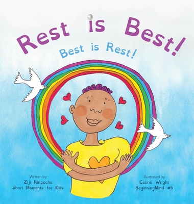 Rest is Best!: Best is Rest! (Dzogchen for Kids / Teaching Self Love and Compassion through the Nature of Mind) - Rinpoche, Ziji