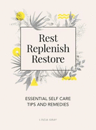 Rest, Replenish, Restore: Essential Self-Care Tips and Remedies