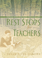 Rest Stops for Busy Teachers: Enough Peace and Quiet for a Full Day