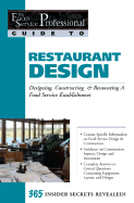 Restaurant Design: Designing, Constructing & Renovating a Food Service Establishment: 365 Secrets Revealed