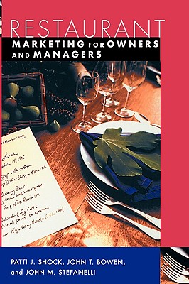 Restaurant Marketing for Owners and Managers - Shock, Patti J, and Bowen, John T, and Stefanelli, John M