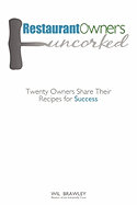 Restaurant Owners Uncorked: Twenty Owners Share Their Recipes for Success