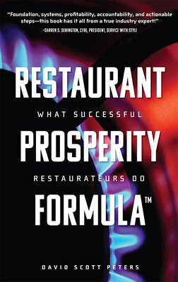 Restaurant Prosperity Formula(tm): What Successful Restaurateurs Do - Peters, David Scott