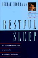 Restful Sleep: The Complete Mind-Body Program for Overcoming Insomnia - Chopra, Deepak, Dr., MD