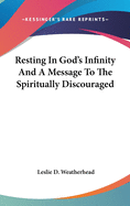 Resting In God's Infinity And A Message To The Spiritually Discouraged