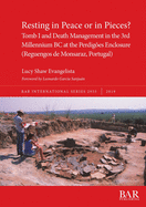 Resting in Peace or in Pieces? Tomb I and Death Management in the 3rd Millennium BC at the Perdiges Enclosure (Reguengos de Monsaraz, Portugal): Understanding mortuary practices and collective burials in Chalcolithic Portugal