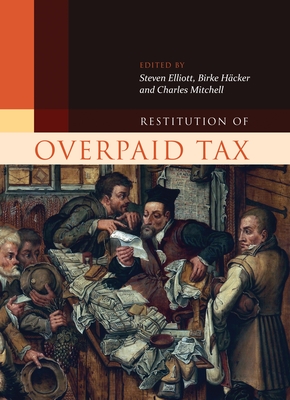 Restitution of Overpaid Tax - Kc, Steven Elliott, Dr. (Editor), and Hcker, Birke (Editor), and Mitchell, Charles, Professor (Editor)