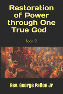 Restoration of Power through One True God: Book 2