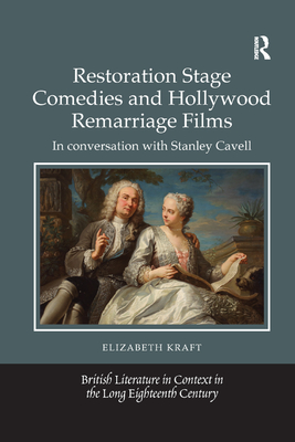 Restoration Stage Comedies and Hollywood Remarriage Films: In conversation with Stanley Cavell - Kraft, Elizabeth
