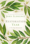 Restoration Year: Devotions to Transform Your Relationships, Spirit, and Faith (A 365-Day Devotional)