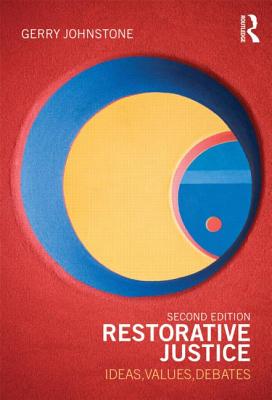 Restorative Justice: Ideas, Values, Debates - Johnstone, Gerry