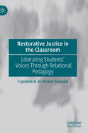 Restorative Justice in the Classroom: Liberating Students' Voices Through Relational Pedagogy