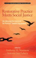 Restorative Practice Meets Social Justice: Un-Silencing the Voices of ""At-Promise"" Student Populations