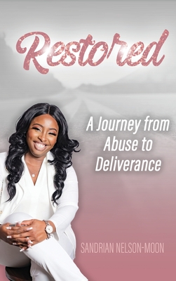Restored- A journey from abuse to deliverance - Nelson-Moon, Sandrian