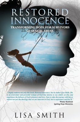 Restored Innocence: Transforming Hope For Survivors of Sexual Abuse - Smith, Lisa