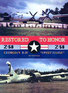 Restored to Honor: Georgia's B-29 "Sweet Eloise" - Inglis, Pete, Dr., and Larson, George A, Lieutenant Colonel (Editor), and Duncan, Frank (Editor)