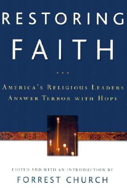 Restoring Faith: America's Religious Leaders Answer Terror with Hope - Church, Forrest (Introduction by)