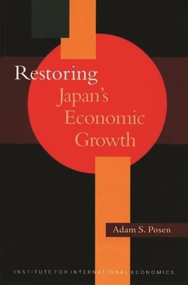 Restoring Japan's Economic Growth - Posen, Adam
