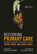 Restoring Primary Care: Reframing Relationships and Redesigning Practice