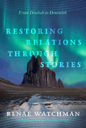 Restoring Relations Through Stories: From Din?tah to Denendeh