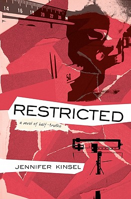 Restricted: A novel of half-truths - Kinsel, Jennifer