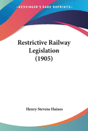 Restrictive Railway Legislation (1905)