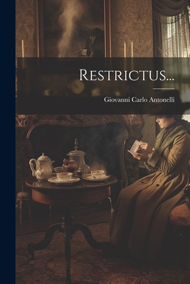 Restrictus... - Antonelli, Giovanni Carlo