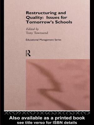 Restructuring and Quality: Issues for Tomorrow's Schools - Townsend, Tony (Editor)