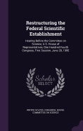 Restructuring the Federal Scientific Establishment: Hearing Before the Committee on Science, U.S. House of Representatives, One Hundred Fourth Congress, First Session, June 28, 1995