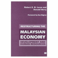 Restructuring the Malaysian Economy: Development and Human Resources - Lucas, Robert E B, and Verry, Donald