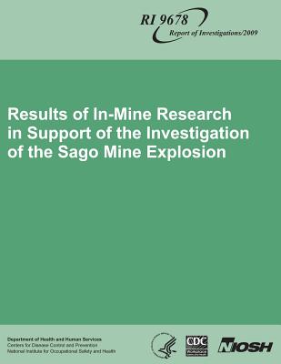 Results of In-Mine Research in Support of the Investigation of the Sago Mine Explosion - Weiss, Eric S, and Harteis, Samuel P, and Sapko, Michael J