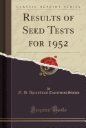 Results of Seed Tests for 1952 (Classic Reprint)