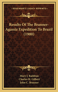 Results of the Branner-Agassiz Expedition to Brazil (1900)