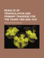 Results of Triangulation and Primary Traverse for the Years 1909 and 1910