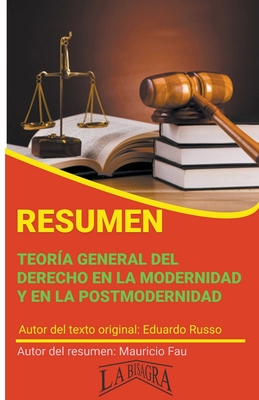 Resumen de Teor?a General del Derecho en la Modernidad y en la Postmodernidad - Fau, Mauricio Enrique