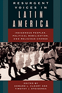 Resurgent Voices in Latin America: Indigenous Peoples, Political Mobilization, and Religious Change