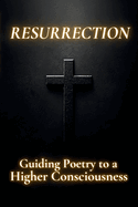 Resurrection: Guiding Poetry to a Higher Consciousness