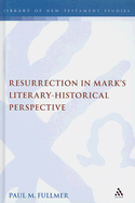 Resurrection in Mark's Literary-Historical Perspective