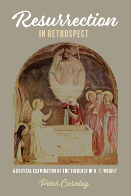 Resurrection in Retrospect - Carnley, Peter