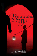 Resurrection Men - Welsh, T K