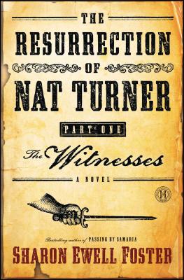 Resurrection of Nat Turner, Part I: The Witnesses - Foster, Sharon Ewell