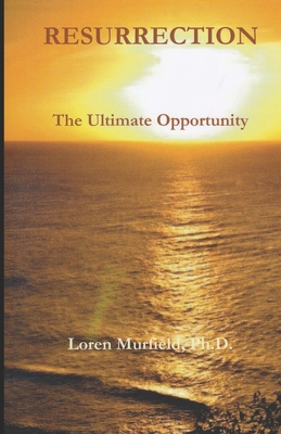 Resurrection: The Ultimate Opportunity: A 50 Day Devotional - Murfield, Loren, PhD