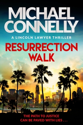 Resurrection Walk: The Brand New Blockbuster Lincoln Lawyer Thriller - Connelly, Michael