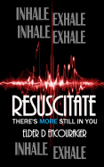 Resuscitate: There's More Still in You